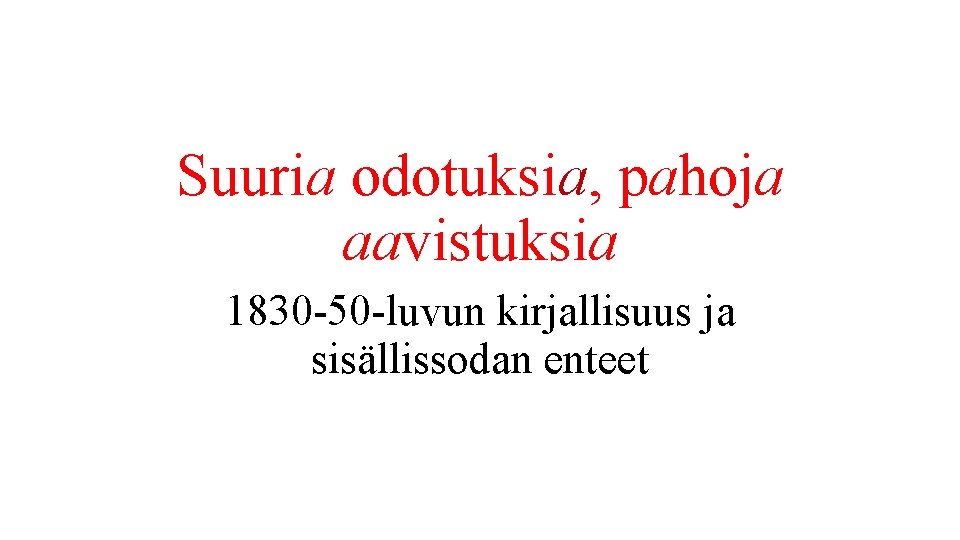 Suuria odotuksia, pahoja aavistuksia 1830 -50 -luvun kirjallisuus ja sisällissodan enteet 