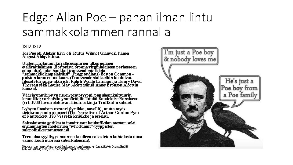 Edgar Allan Poe – pahan ilman lintu sammakkolammen rannalla 1809 -1849 Jos Poe oli