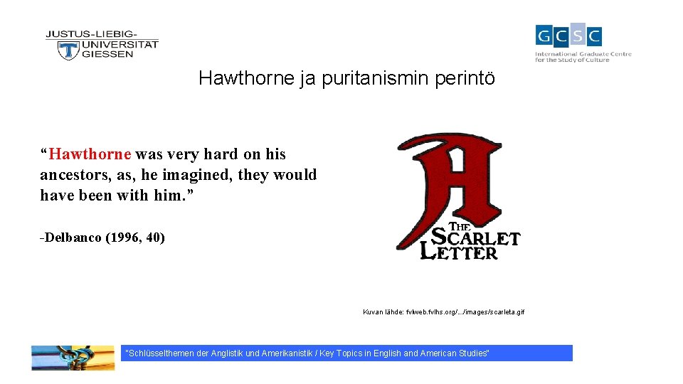 Hawthorne ja puritanismin perintö “Hawthorne was very hard on his ancestors, as, he imagined,