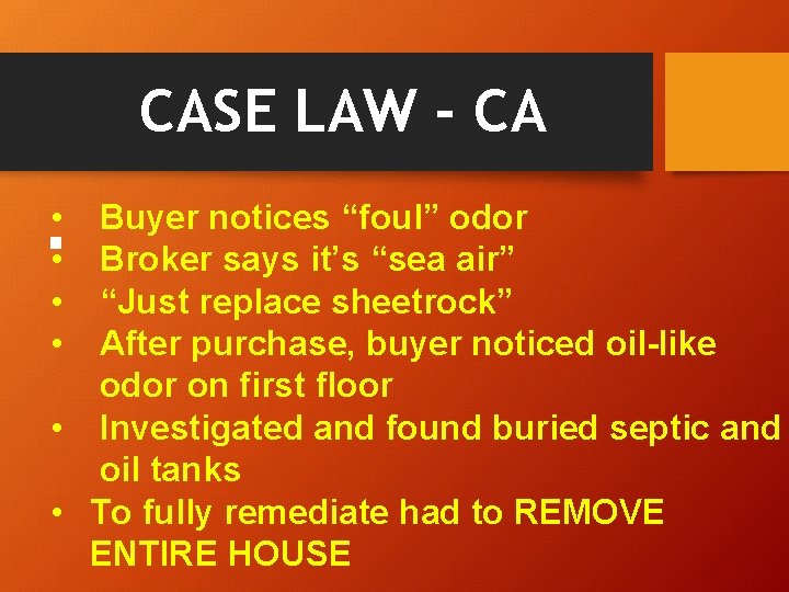 CASE LAW - CA • § • • • Buyer notices “foul” odor Broker