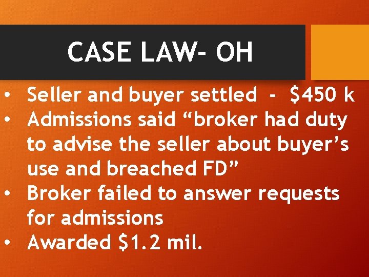 CASE LAW- OH • Seller and buyer settled - $450 k • Admissions said