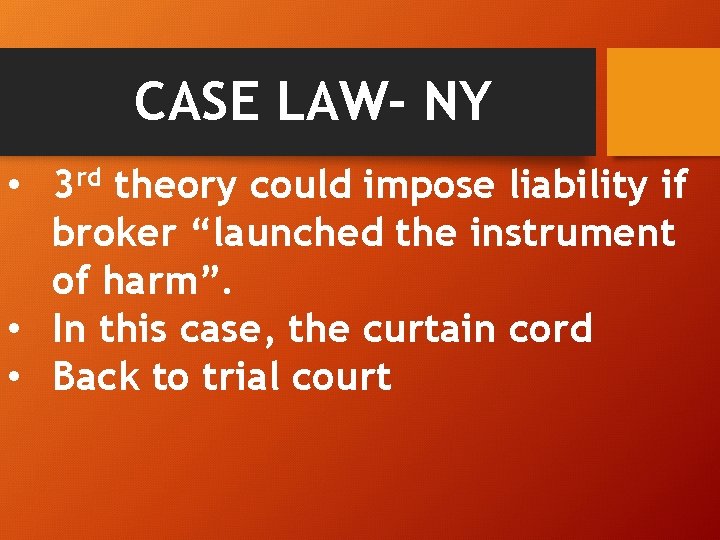 CASE LAW- NY • 3 rd theory could impose liability if broker “launched the