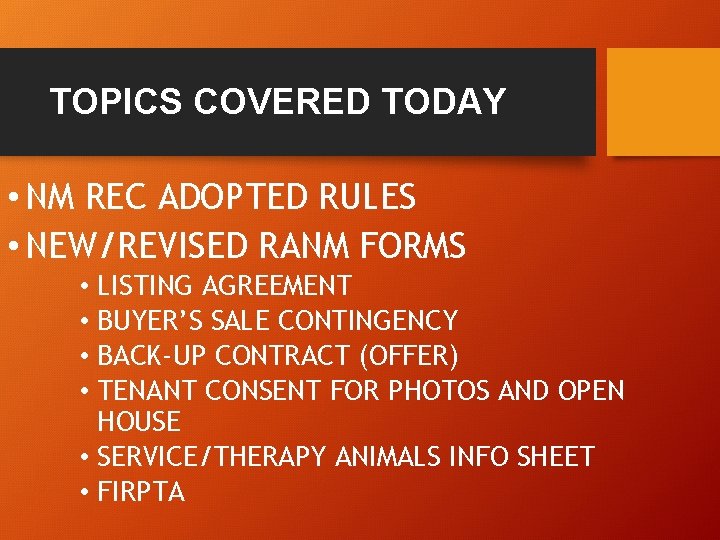 TOPICS COVERED TODAY • NM REC ADOPTED RULES • NEW/REVISED RANM FORMS • LISTING