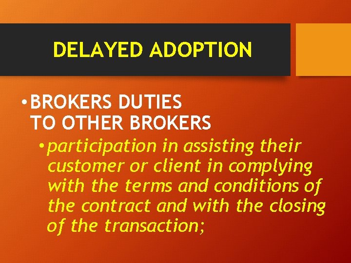 DELAYED ADOPTION • BROKERS DUTIES TO OTHER BROKERS • participation in assisting their customer