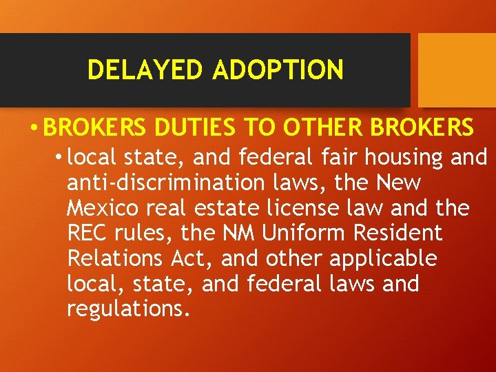 DELAYED ADOPTION • BROKERS DUTIES TO OTHER BROKERS • local state, and federal fair