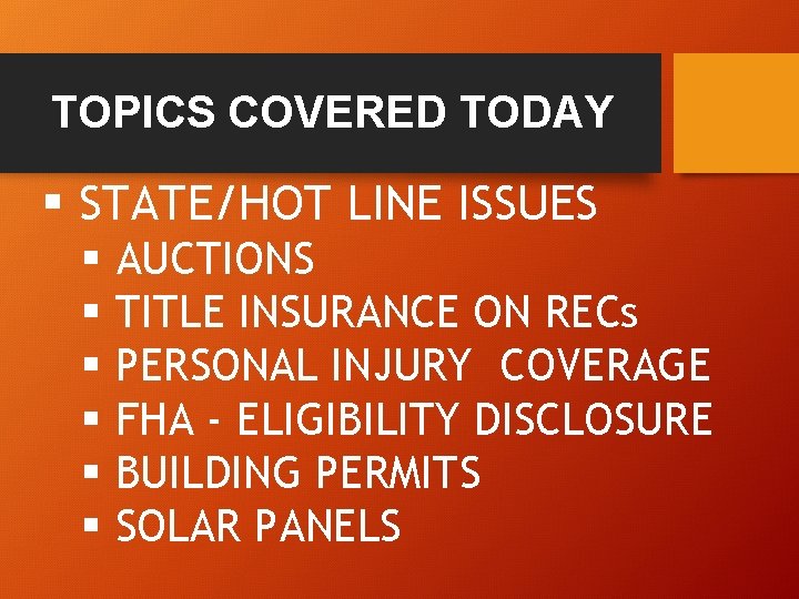 TOPICS COVERED TODAY § STATE/HOT LINE ISSUES § AUCTIONS § TITLE INSURANCE ON RECs