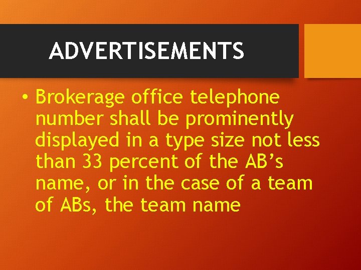 ADVERTISEMENTS • Brokerage office telephone number shall be prominently displayed in a type size