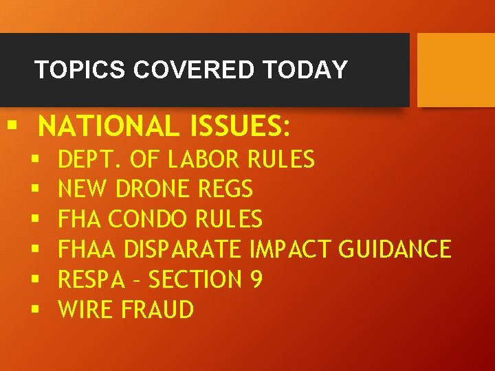 TOPICS COVERED TODAY § NATIONAL ISSUES: § § § DEPT. OF LABOR RULES NEW