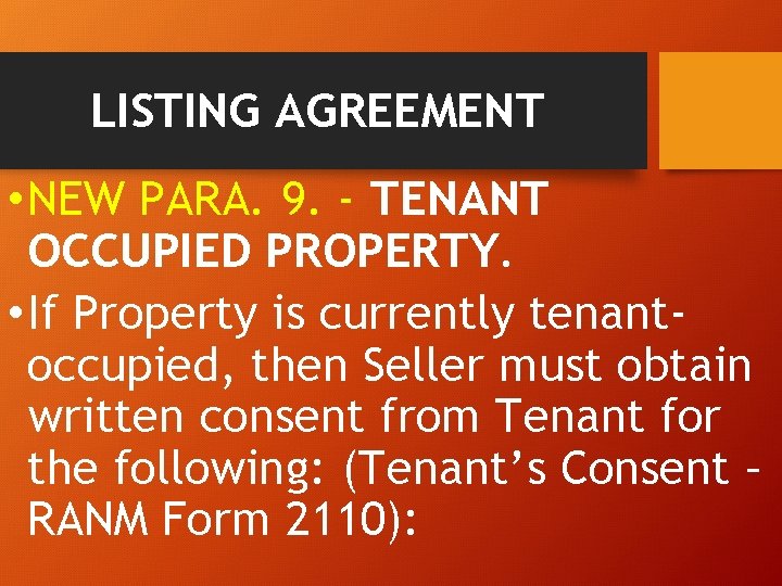 LISTING AGREEMENT • NEW PARA. 9. - TENANT OCCUPIED PROPERTY. • If Property is