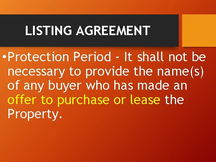 LISTING AGREEMENT • Protection Period - It shall not be necessary to provide the
