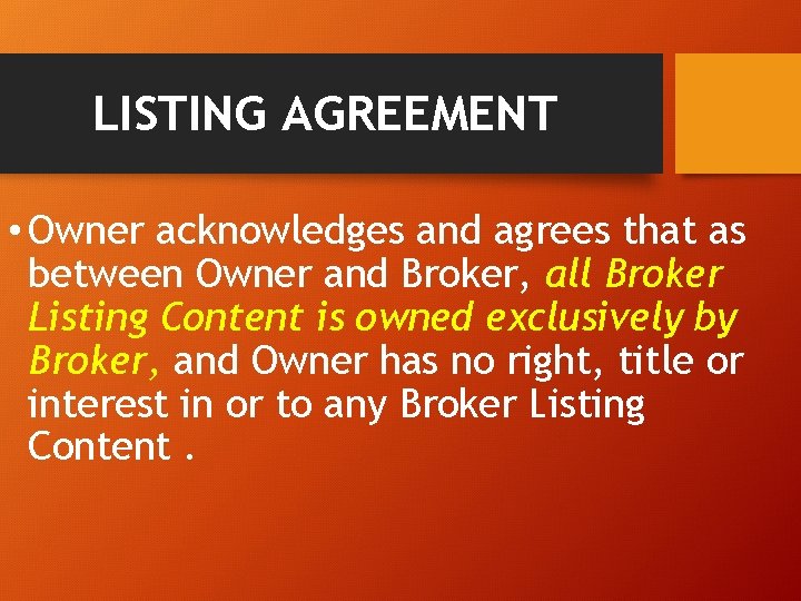 LISTING AGREEMENT • Owner acknowledges and agrees that as between Owner and Broker, all