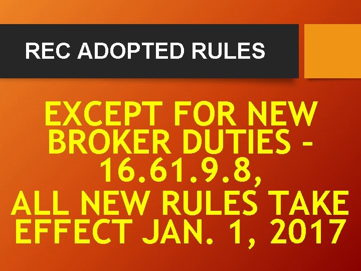 REC ADOPTED RULES EXCEPT FOR NEW BROKER DUTIES – 16. 61. 9. 8, ALL