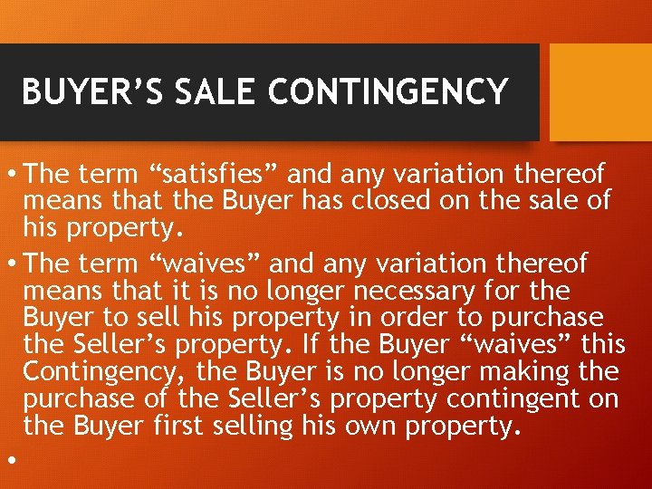 BUYER’S SALE CONTINGENCY • The term “satisfies” and any variation thereof means that the