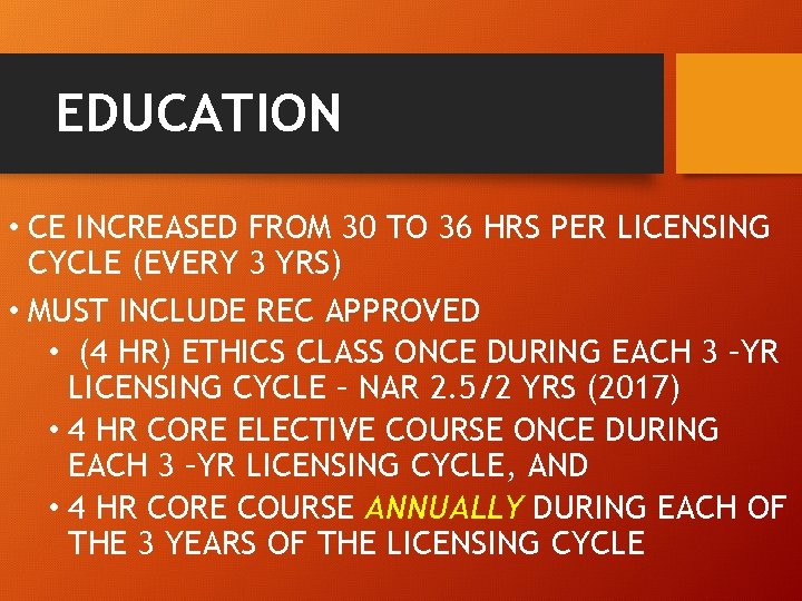 EDUCATION • CE INCREASED FROM 30 TO 36 HRS PER LICENSING CYCLE (EVERY 3