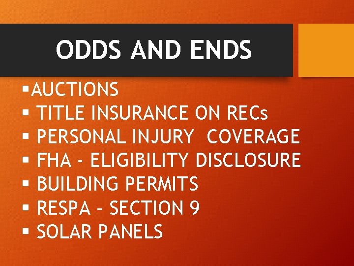 ODDS AND ENDS §AUCTIONS § TITLE INSURANCE ON RECs § PERSONAL INJURY COVERAGE §