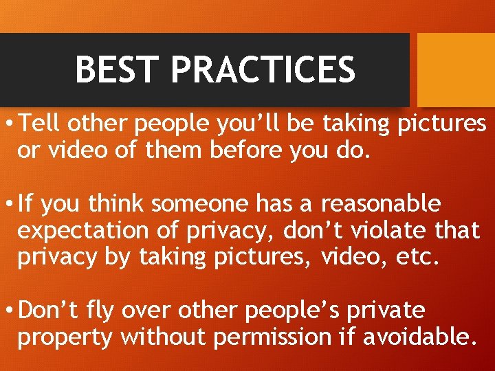 BEST PRACTICES • Tell other people you’ll be taking pictures or video of them