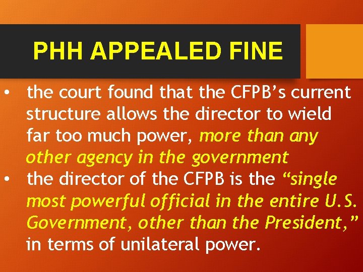 PHH APPEALED FINE • the court found that the CFPB’s current structure allows the