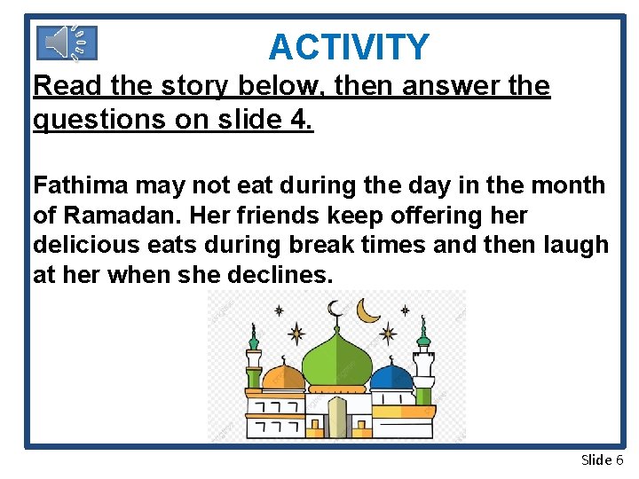 ACTIVITY Read the story below, then answer the questions on slide 4. Fathima may