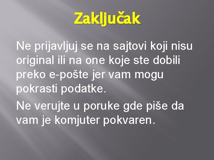 Zaključak Ne prijavljuj se na sajtovi koji nisu original ili na one koje ste