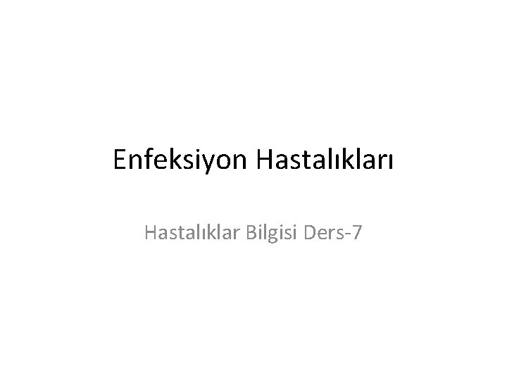 Enfeksiyon Hastalıkları Hastalıklar Bilgisi Ders-7 