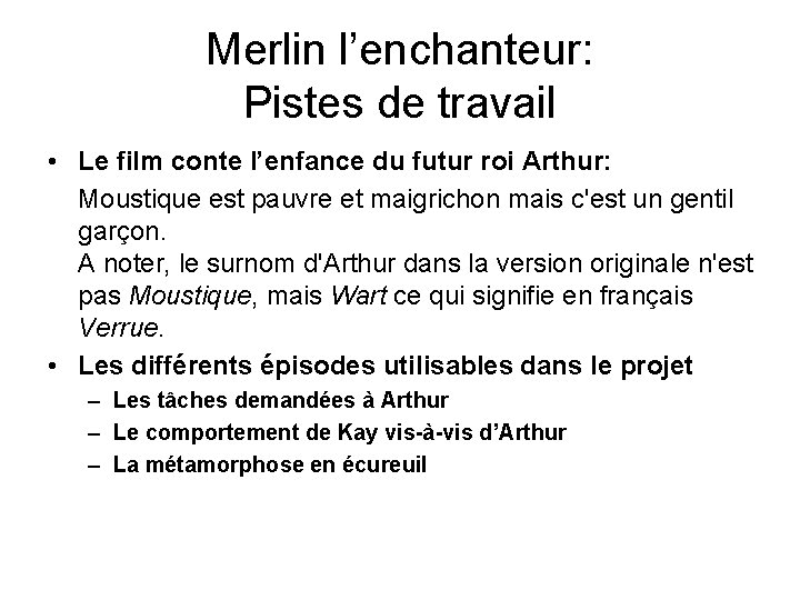 Merlin l’enchanteur: Pistes de travail • Le film conte l’enfance du futur roi Arthur: