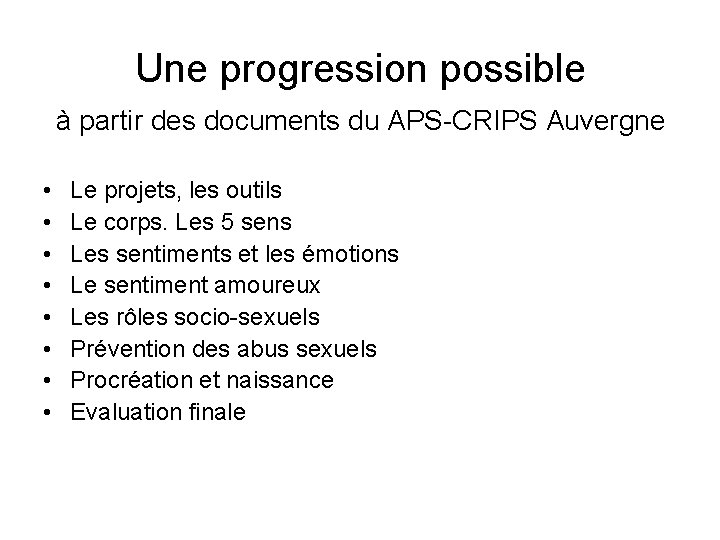 Une progression possible à partir des documents du APS-CRIPS Auvergne • • Le projets,
