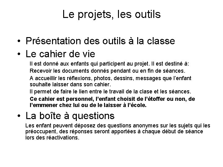 Le projets, les outils • Présentation des outils à la classe • Le cahier