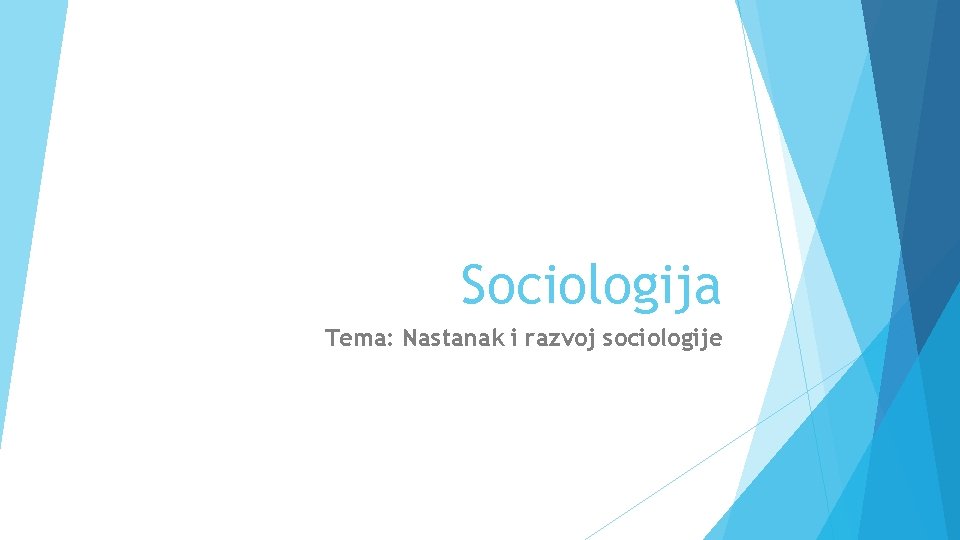 Sociologija Tema: Nastanak i razvoj sociologije 