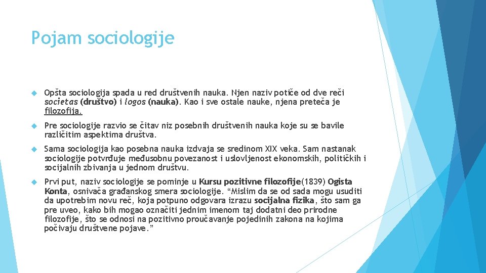 Pojam sociologije Opšta sociologija spada u red društvenih nauka. Njen naziv potiče od dve