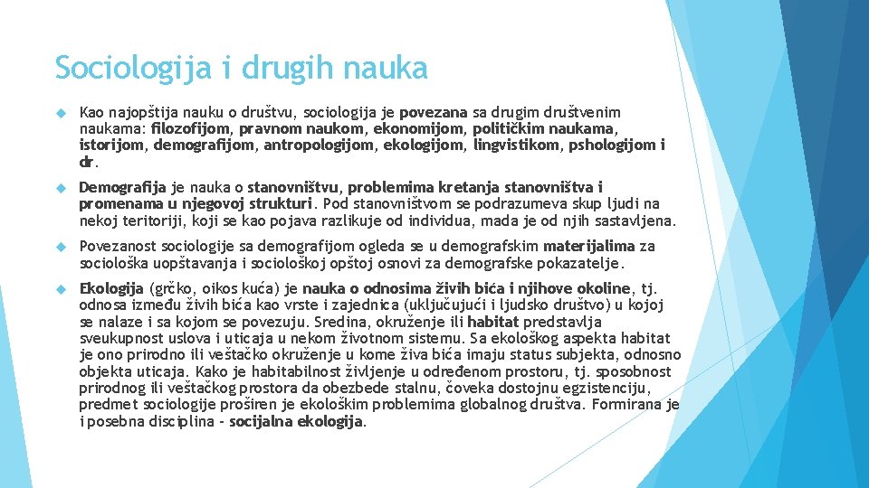 Sociologija i drugih nauka Kao najopštija nauku o društvu, sociologija je povezana sa drugim