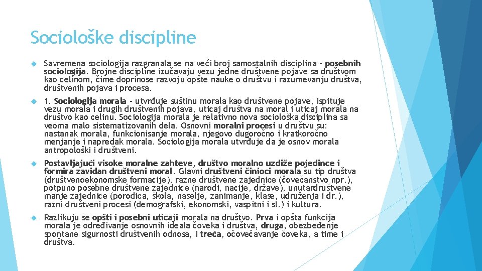 Sociološke discipline Savremena sociologija razgranala se na veći broj samostalnih disciplina – posebnih sociologija.