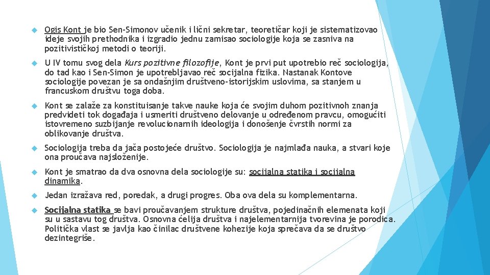  Ogis Kont je bio Sen-Simonov učenik i lični sekretar, teoretičar koji je sistematizovao