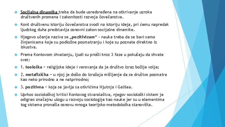  Socijalna dinamika treba da bude usredsređena na otkrivanje uzroka društvenih promena i zakonitosti