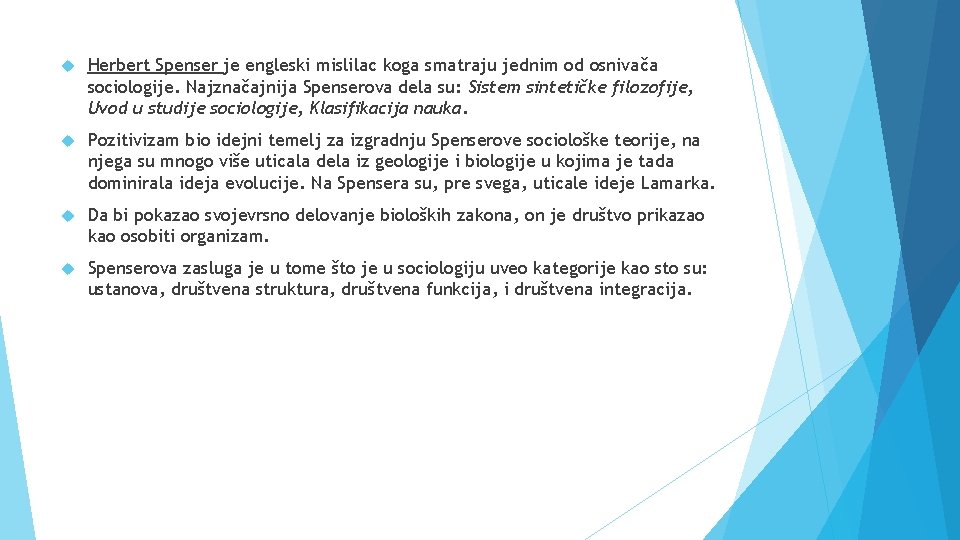  Herbert Spenser je engleski mislilac koga smatraju jednim od osnivača sociologije. Najznačajnija Spenserova