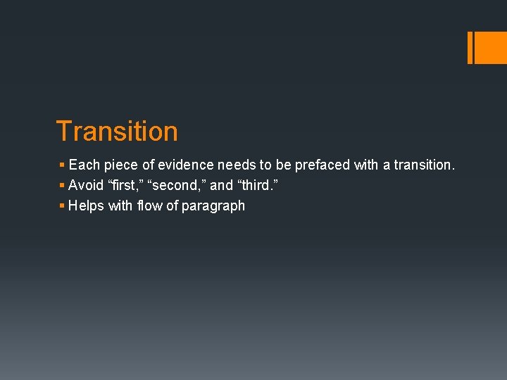 Transition § Each piece of evidence needs to be prefaced with a transition. §