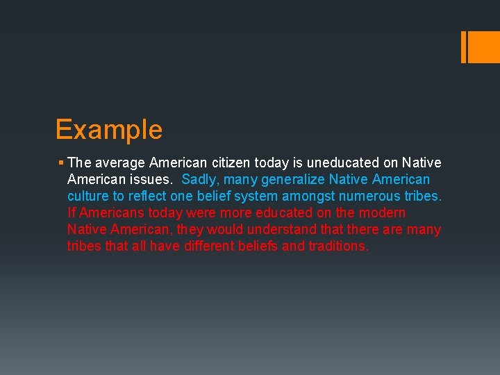 Example § The average American citizen today is uneducated on Native American issues. Sadly,