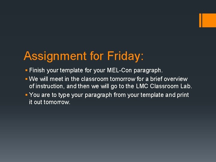 Assignment for Friday: § Finish your template for your MEL-Con paragraph. § We will