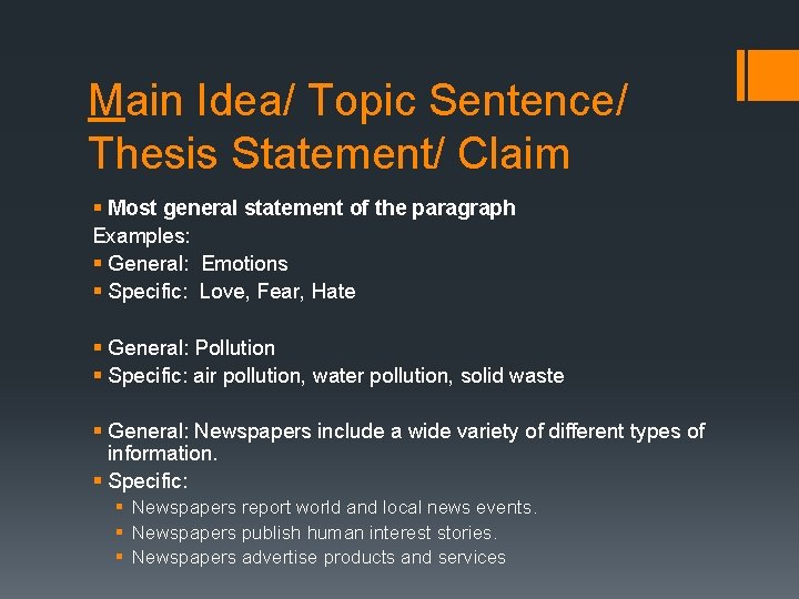 Main Idea/ Topic Sentence/ Thesis Statement/ Claim § Most general statement of the paragraph