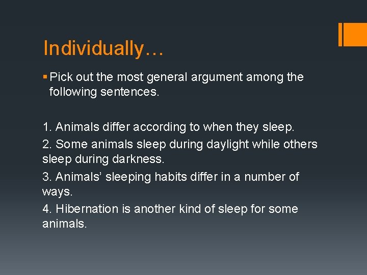 Individually… § Pick out the most general argument among the following sentences. 1. Animals