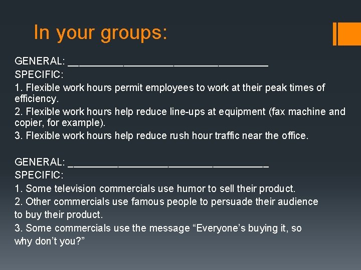 In your groups: GENERAL: __________________ SPECIFIC: 1. Flexible work hours permit employees to work