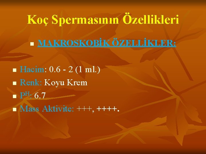 Koç Spermasının Özellikleri n n n MAKROSKOBİK ÖZELLİKLER: Hacim: 0. 6 - 2 (1 Koç Spermasının Özellikleri n n n MAKROSKOBİK ÖZELLİKLER: Hacim: 0. 6 - 2 (1