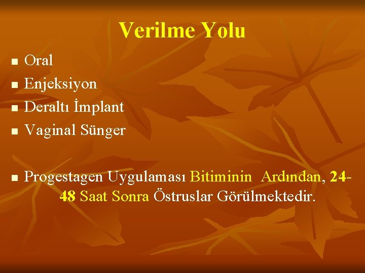 Verilme Yolu n n n Oral Enjeksiyon Deraltı İmplant Vaginal Sünger Progestagen Uygulaması Bitiminin