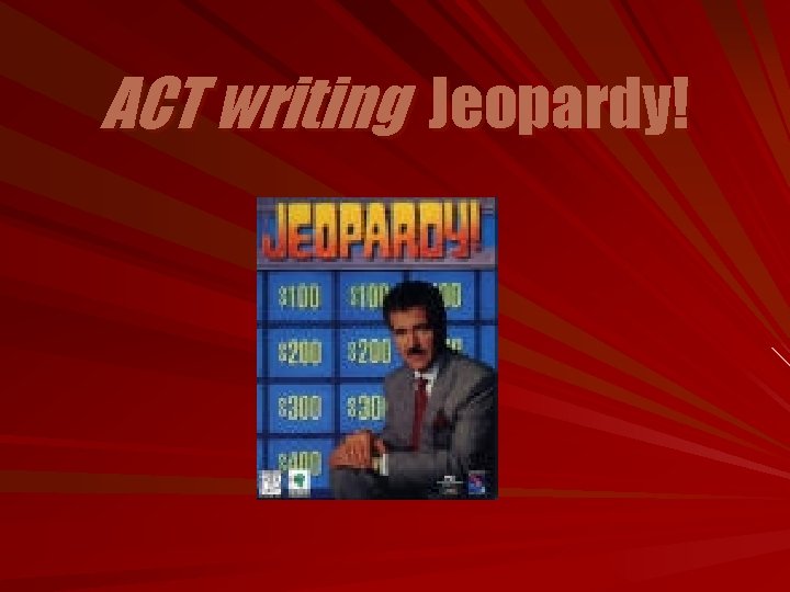 ACT writing Jeopardy! 