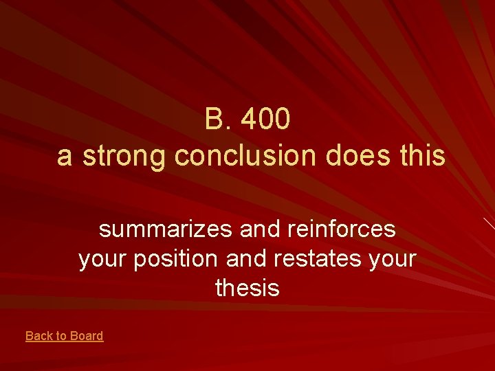 B. 400 a strong conclusion does this summarizes and reinforces your position and restates
