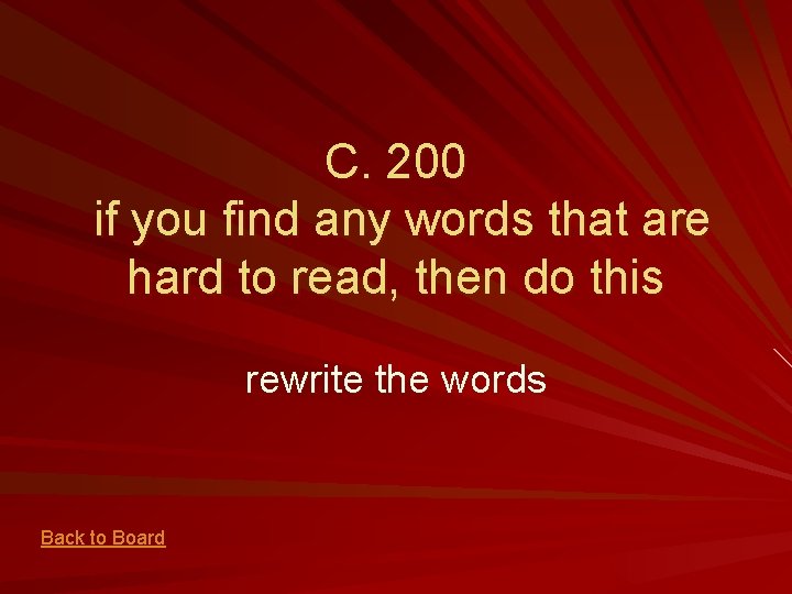 C. 200 if you find any words that are hard to read, then do