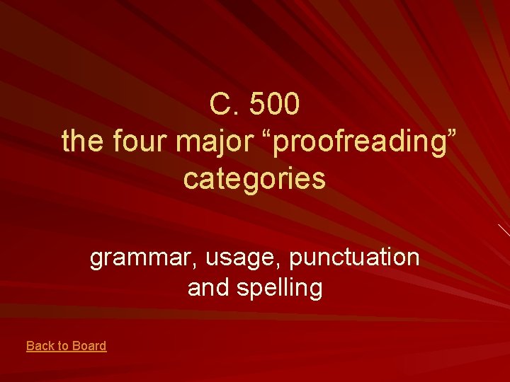 C. 500 the four major “proofreading” categories grammar, usage, punctuation and spelling Back to