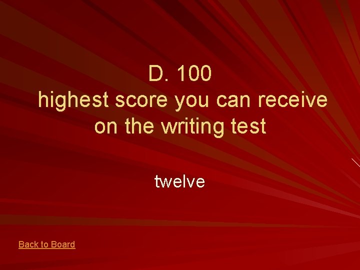 D. 100 highest score you can receive on the writing test twelve Back to