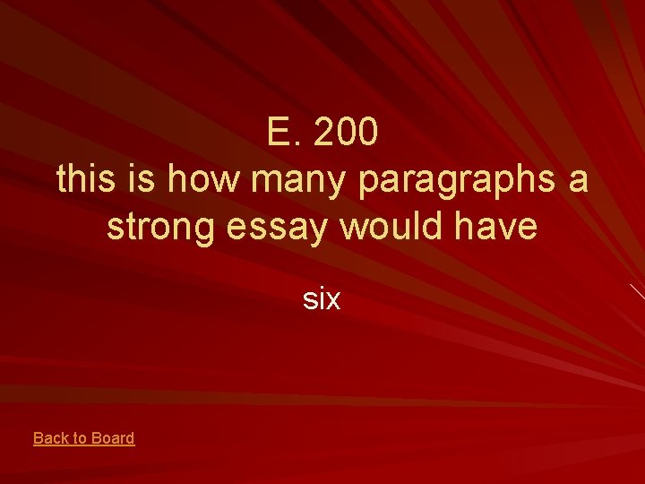 E. 200 this is how many paragraphs a strong essay would have six Back