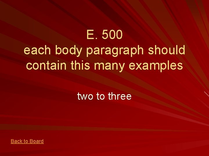 E. 500 each body paragraph should contain this many examples two to three Back
