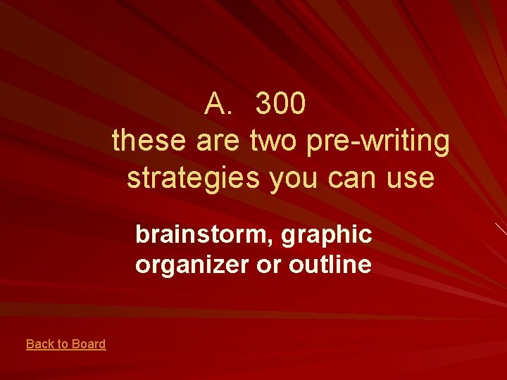 A. 300 these are two pre-writing strategies you can use brainstorm, graphic organizer or